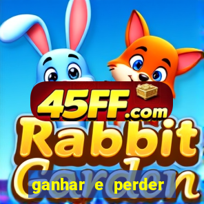 ganhar e perder faz parte do jogo frases